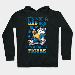 its no a dad bod, its a father figure Hoodie